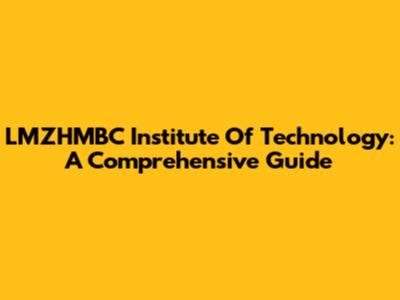 LMZHMBC Institute Of Technology: A Comprehensive Guide