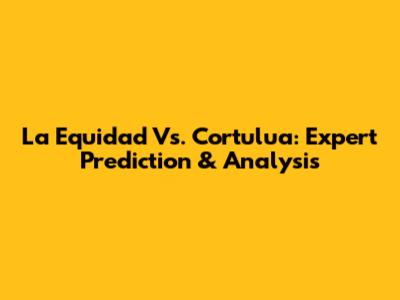La Equidad Vs. Cortulua: Expert Prediction & Analysis