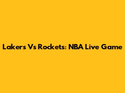 Lakers Vs Rockets: NBA Live Game