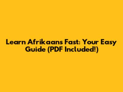 Learn Afrikaans Fast: Your Easy Guide (PDF Included!)
