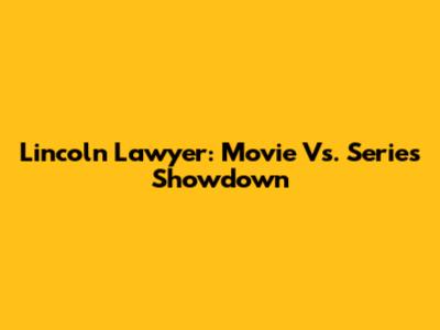 Lincoln Lawyer: Movie Vs. Series Showdown