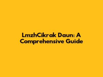 LmzhCikrak Daun: A Comprehensive Guide