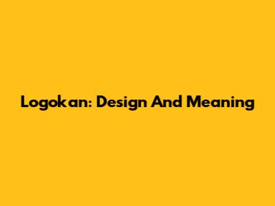 Logokan: Design And Meaning