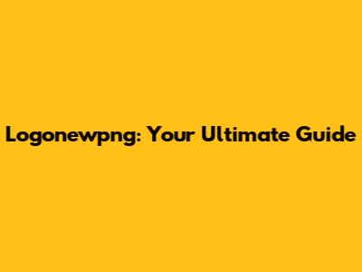 Logonewpng: Your Ultimate Guide