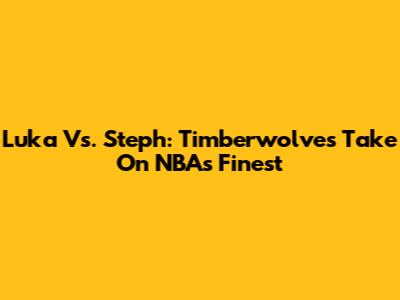 Luka Vs. Steph: Timberwolves' Take On NBA's Finest
