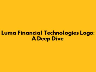 Luma Financial Technologies Logo: A Deep Dive