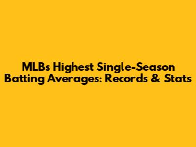 MLB's Highest Single-Season Batting Averages: Records & Stats