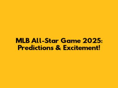MLB All-Star Game 2025: Predictions & Excitement!