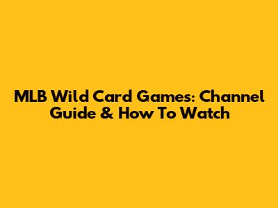 MLB Wild Card Games: Channel Guide & How To Watch