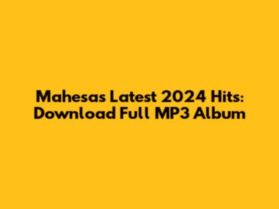 Mahesa's Latest 2024 Hits: Download Full MP3 Album