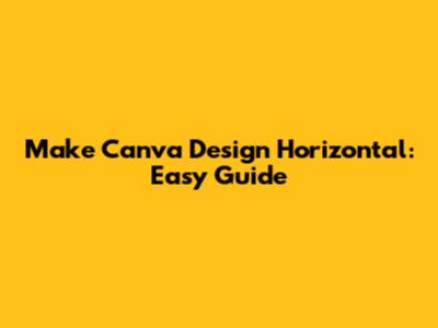 Make Canva Design Horizontal: Easy Guide