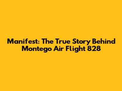 Manifest: The True Story Behind Montego Air Flight 828