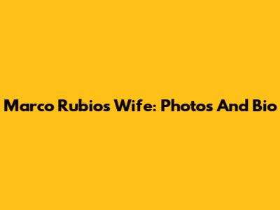 Marco Rubio's Wife: Photos And Bio
