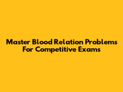 Master Blood Relation Problems For Competitive Exams