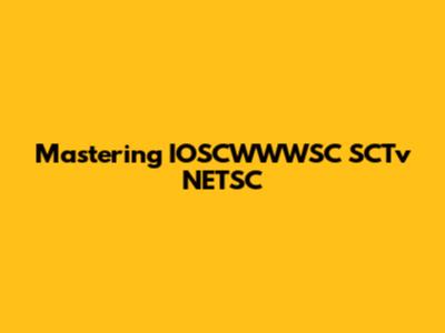 Mastering IOSCWWWSC SCTv NETSC