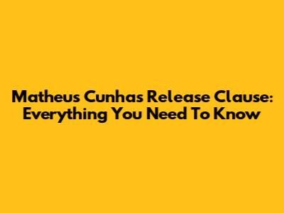 Matheus Cunha's Release Clause: Everything You Need To Know