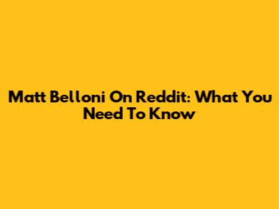 Matt Belloni On Reddit: What You Need To Know