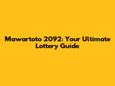 Mawartoto 2092: Your Ultimate Lottery Guide