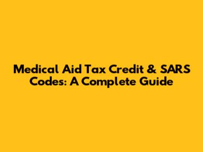 Medical Aid Tax Credit & SARS Codes: A Complete Guide