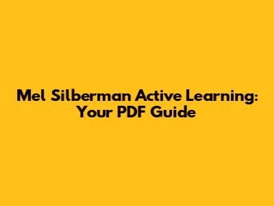 Mel Silberman Active Learning: Your PDF Guide