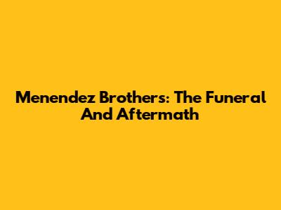 Menendez Brothers: The Funeral And Aftermath