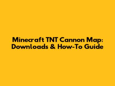 Minecraft TNT Cannon Map: Downloads & How-To Guide