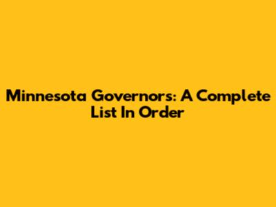 Minnesota Governors: A Complete List In Order