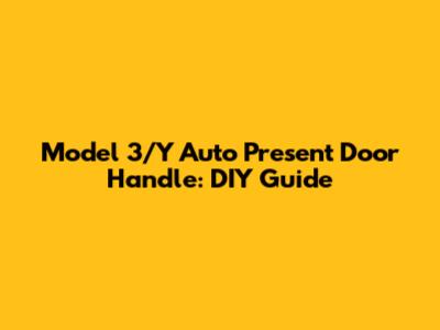 Model 3/Y Auto Present Door Handle: DIY Guide