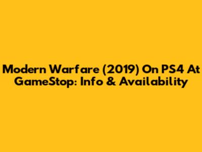 Modern Warfare (2019) On PS4 At GameStop: Info & Availability