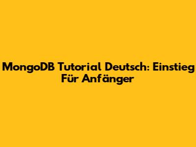 MongoDB Tutorial Deutsch: Einstieg Für Anfänger