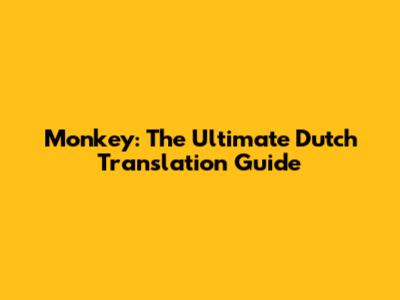 Monkey: The Ultimate Dutch Translation Guide
