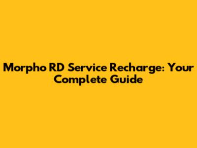 Morpho RD Service Recharge: Your Complete Guide
