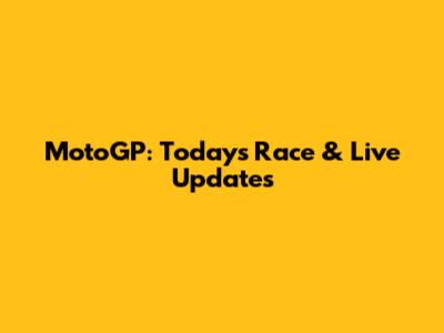 MotoGP: Today's Race & Live Updates