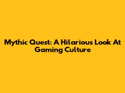 Mythic Quest: A Hilarious Look At Gaming Culture