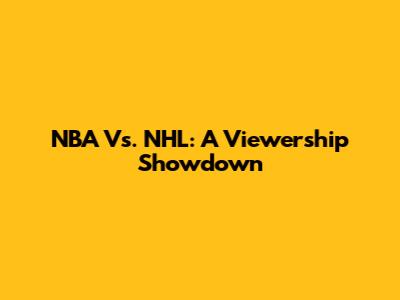 NBA Vs. NHL: A Viewership Showdown