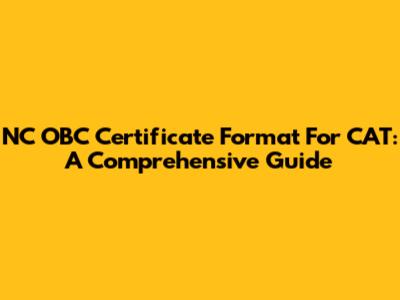 NC OBC Certificate Format For CAT: A Comprehensive Guide