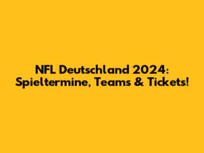 NFL Deutschland 2024: Spieltermine, Teams & Tickets!