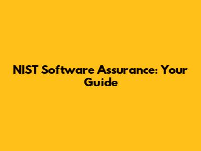 NIST Software Assurance: Your Guide