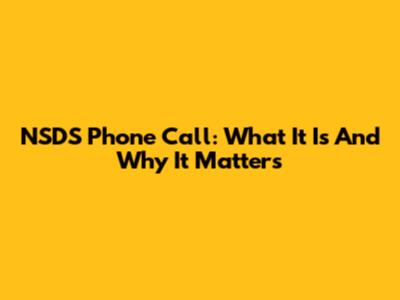 NSDS Phone Call: What It Is And Why It Matters