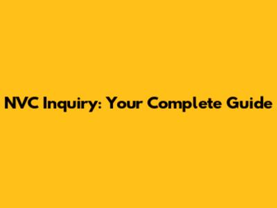 NVC Inquiry: Your Complete Guide