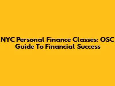 NYC Personal Finance Classes: OSC Guide To Financial Success