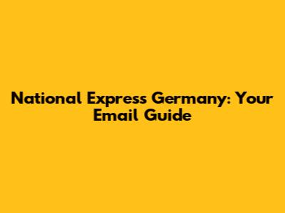 National Express Germany: Your Email Guide