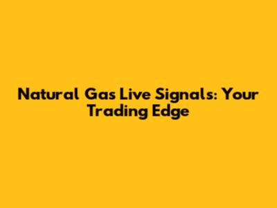 Natural Gas Live Signals: Your Trading Edge