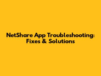 NetShare App Troubleshooting: Fixes & Solutions