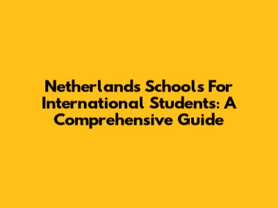Netherlands Schools For International Students: A Comprehensive Guide