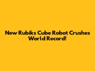 New Rubik's Cube Robot Crushes World Record!