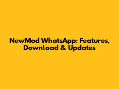 NewMod WhatsApp: Features, Download & Updates