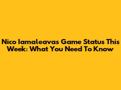 Nico Iamaleava's Game Status This Week: What You Need To Know