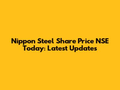Nippon Steel Share Price NSE Today: Latest Updates