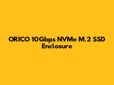 ORICO 10Gbps NVMe M.2 SSD Enclosure